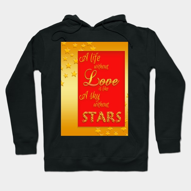 A life without love is like a sky without stars Hoodie by YamyMorrell